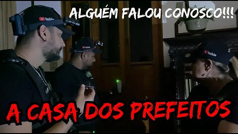 A CASA DOS PREFEITOS É ASSOMBRADA! OUVIMOS UMA VOZ SINISTRA!