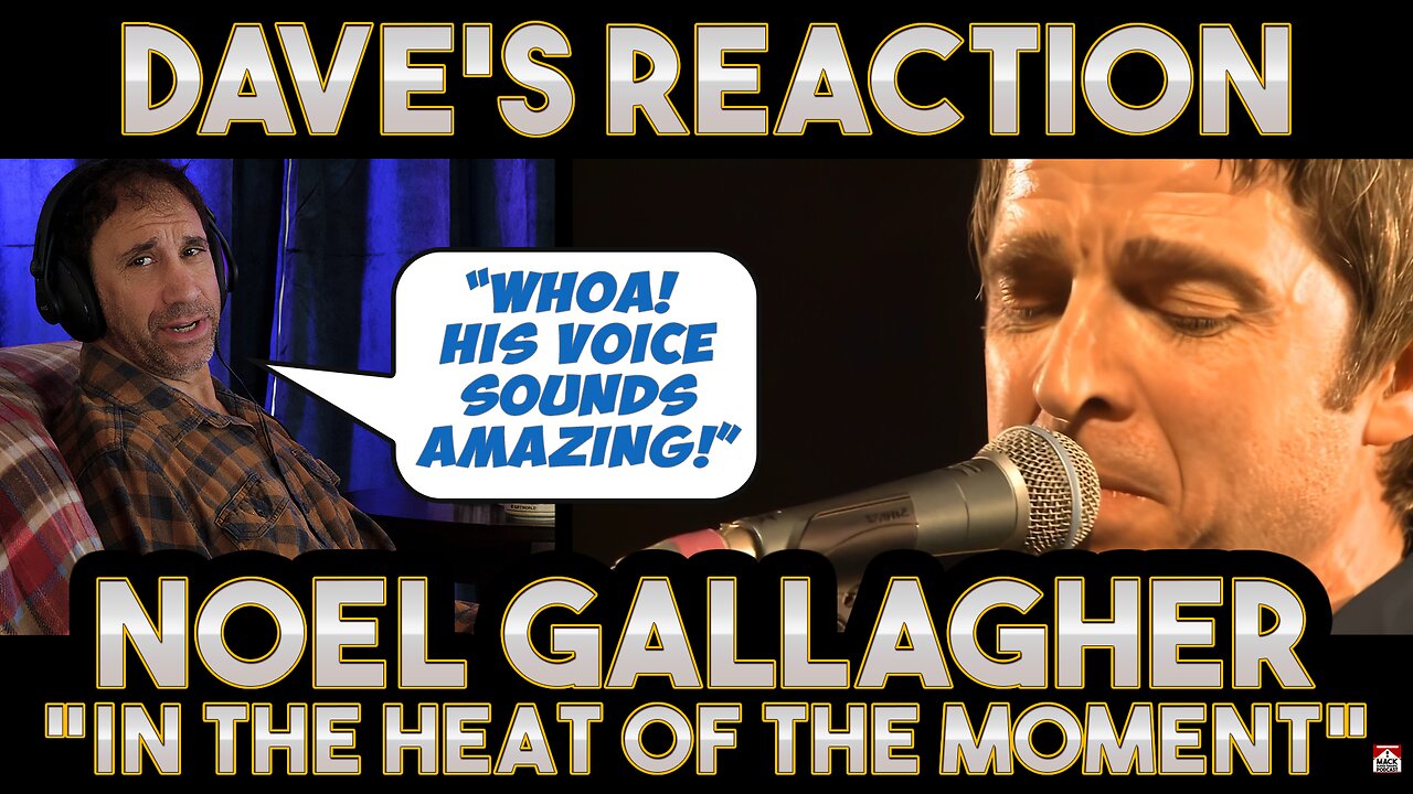 Dave's Reaction: Noel Gallagher — In The Heat Of The Moment