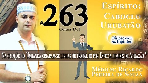 Cortes DcE #263 *Na criação da umbanda criaram-se linhas de trabalho por especialidades de atuação?*