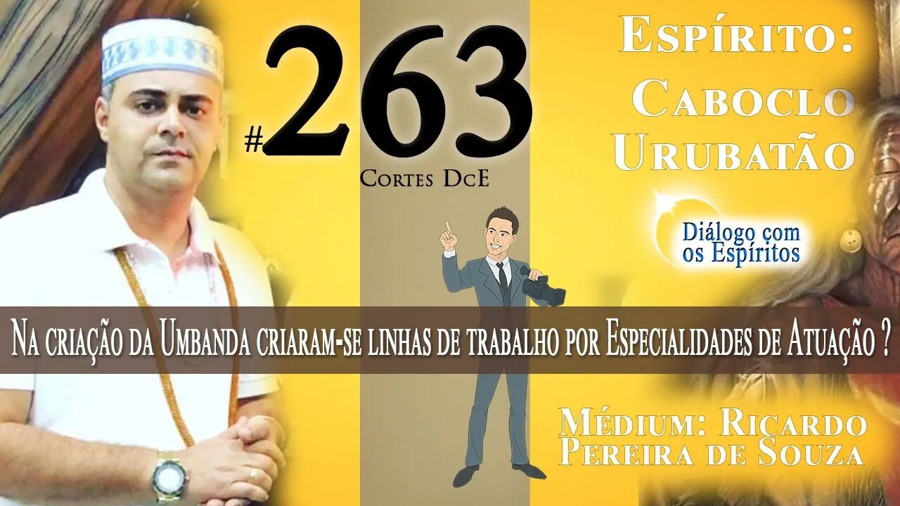 Cortes DcE #263 *Na criação da umbanda criaram-se linhas de trabalho por especialidades de atuação?*