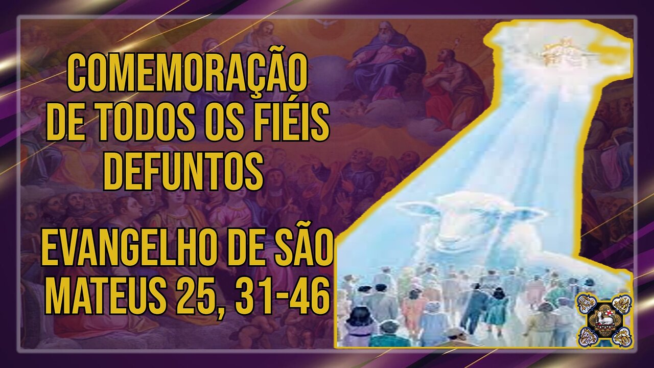 Comentários ao Evangelho da Comemoração de Todos os Fiéis Defuntos Mt 25, 31-46