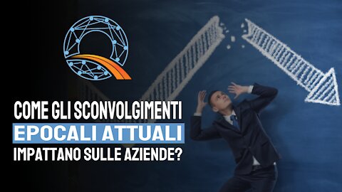 🏢 Come gli sconvolgimenti epocali attuali impattano sulle aziende?