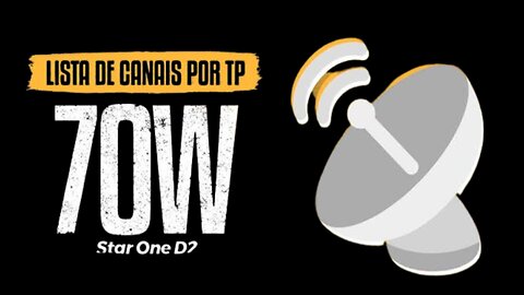 LISTA DE TPS DE CANAIS ATUALIZADA DO SATÉLITE STAR ONE D2 BANDA KU 70W