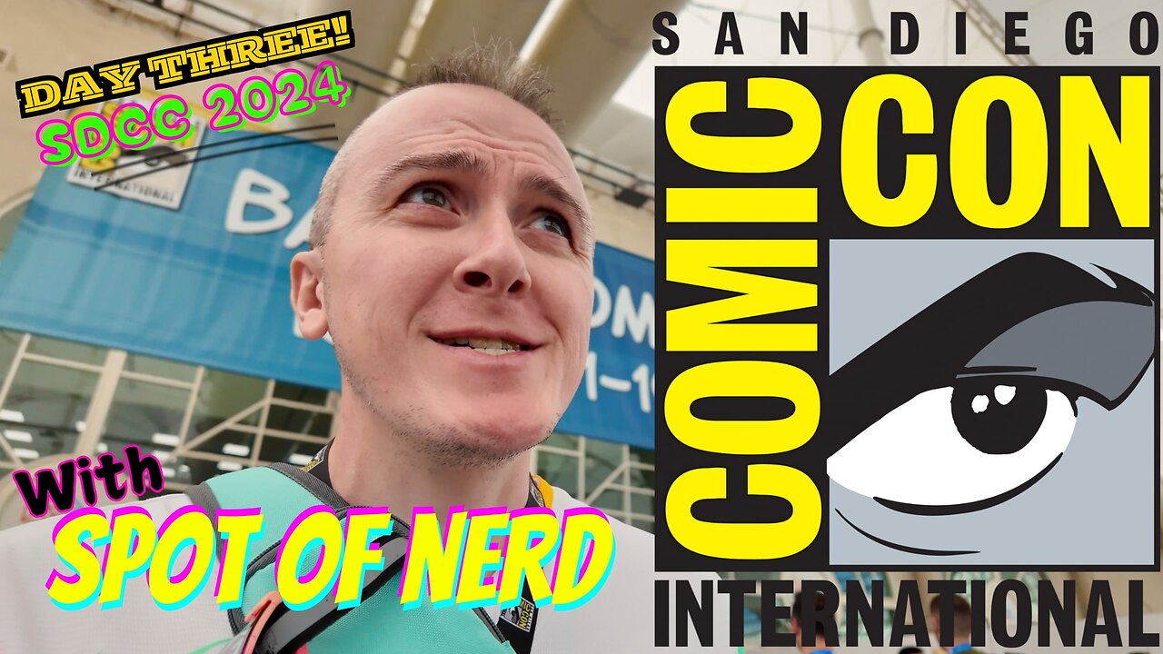 Spot of Nerd @ #sdcc2024 OFFICIAL DAY THREE! ALL-NEW Five-Part Series!