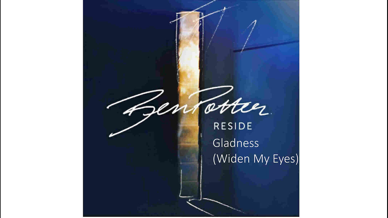 Ben Potter - Gladness - Widen My Eyes