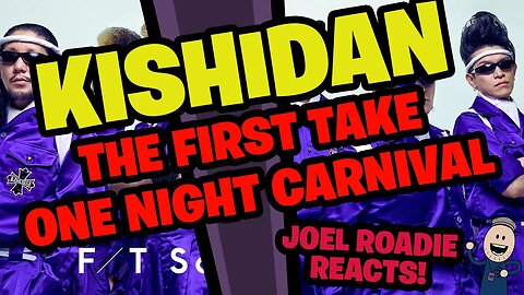 KISHIDAN – One Night Carnival / THE FIRST TAKE - Roadie Reacts