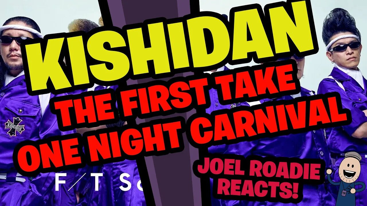 KISHIDAN – One Night Carnival / THE FIRST TAKE - Roadie Reacts