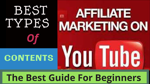 BEST TYPES Of CONTENTS FOR YOUTUBE AFFILIATE MARKETING