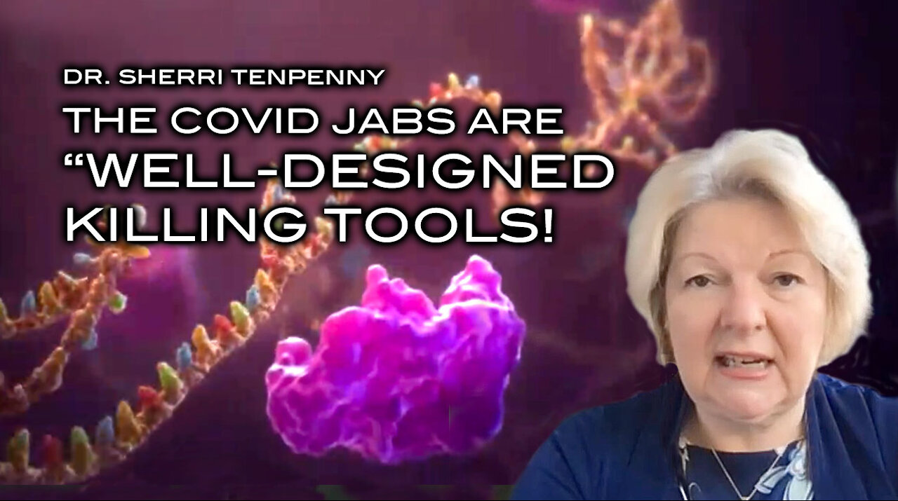 Dr. Sherri Tenpenny - The COVID Jabs Are WELL-DESIGNED KILLING TOOLS