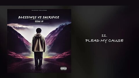 11. Essae Jv - Plead My Cause (Blessings Vs Sacrifice Album)