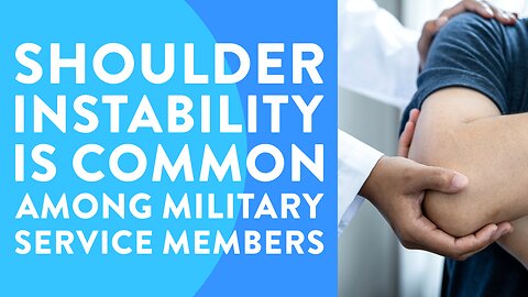 Shoulder instability is common among military service members