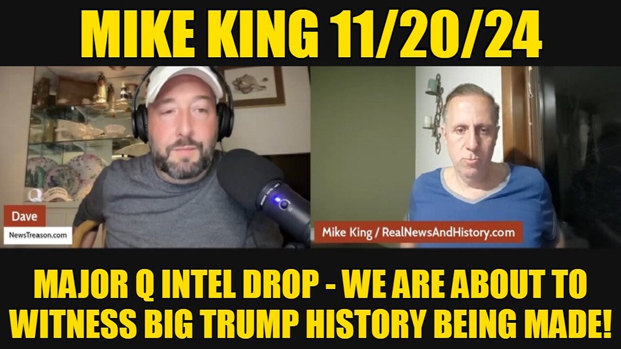 Mike King 11/20/24: Major Q Intel Drop - We Are About to Witness Big Trump History Being Made!