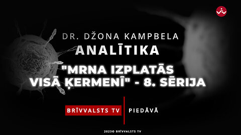 “Dr. Džona Kampbela analītika” - MRNA izplatās visā ķermenī.