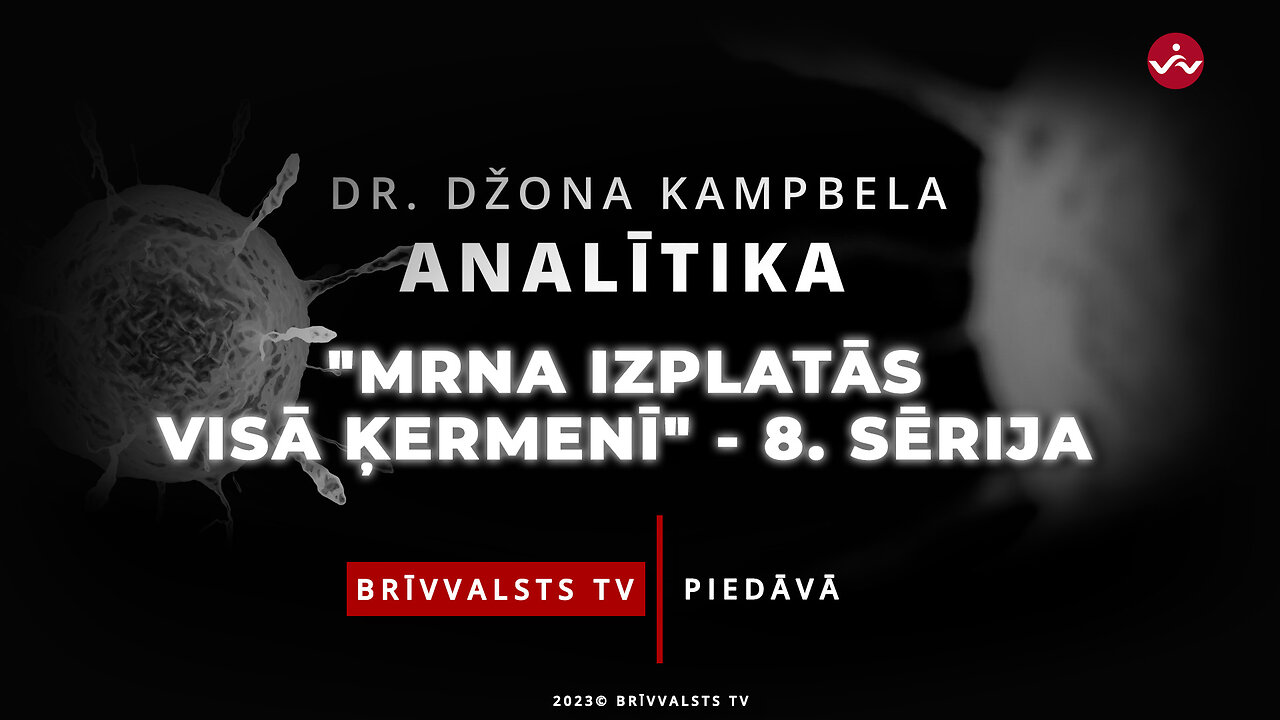 “Dr. Džona Kampbela analītika” - MRNA izplatās visā ķermenī.