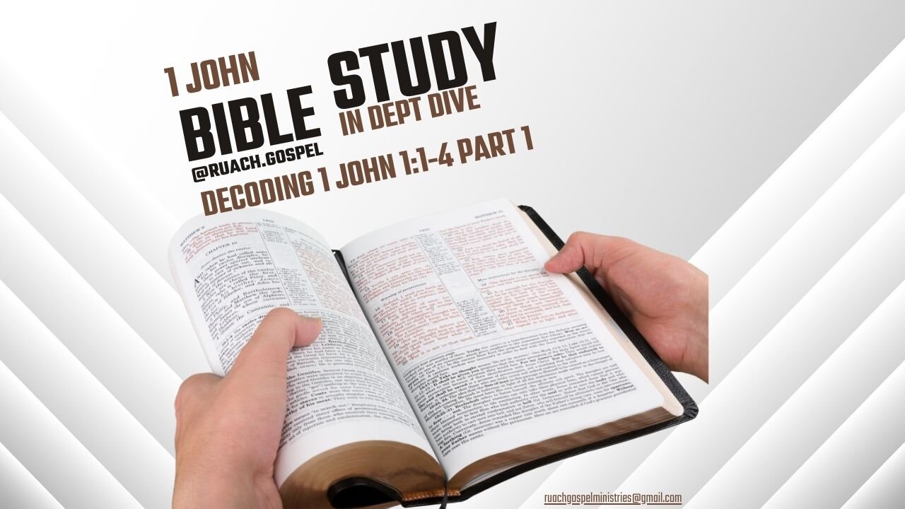 Decoding 1 John 1:1-4 Part 1 Bible study