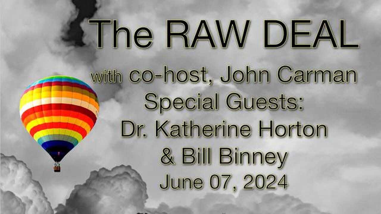 The Raw Deal (7 June 2024) with co-host, John Carman, Spec Guests Katherine Horton & Bill Binney