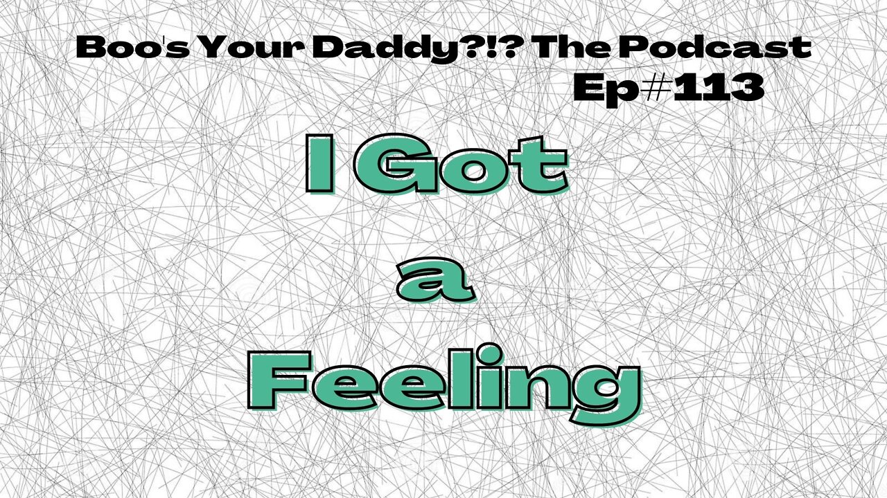 Episode 113 - I Got a Feeling (Full Episode)