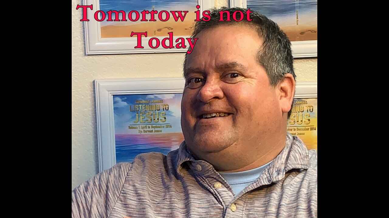 Tomorrow is not today