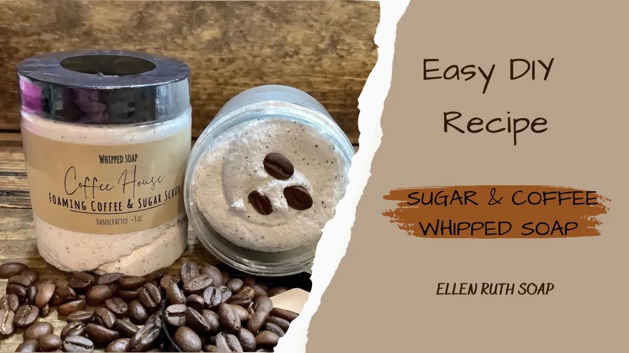 Easy DIY Whipped Soap Recipe ☕️ COFFEE HOUSE Foaming Coffee & Sugar Scrub ☕️ | Ellen Ruth Soap