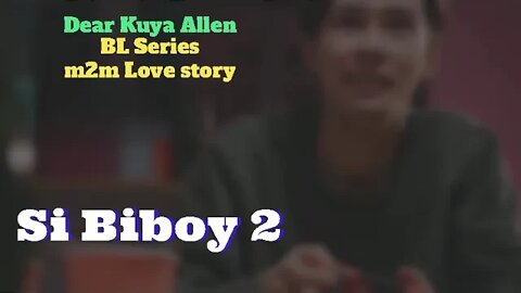 Ang aking kaibigan, na si BIboy *2 | Dear Kuya Allen | BL Series