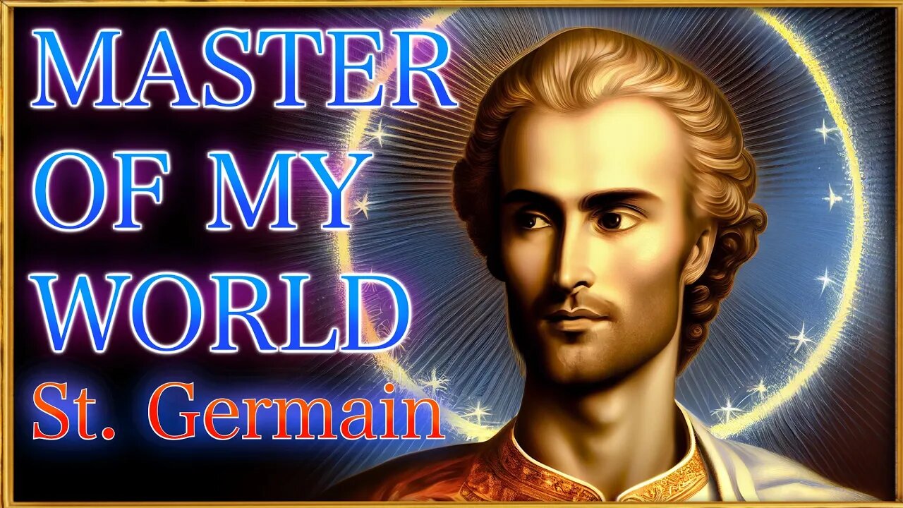 MASTER OF MY WORLD - Saint Germain Affirmation - Godfre Ray King - 963 Hz ✨