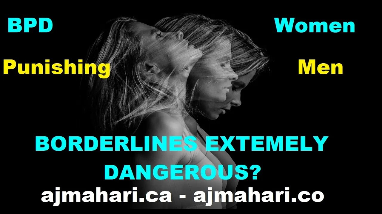 Borderlines Extremely Dangerous? All BPD Women Punishing Men?