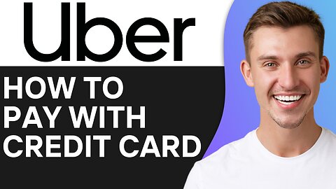 HOW TO PAY UBER WITH CREDIT CARD