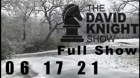 DAVID KNIGHT (Full Show) - 06_17_21 Thursday