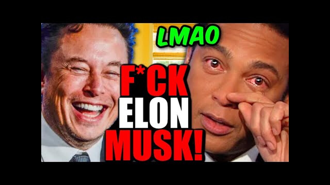 It s OVER For Don Lemon After INSANE MELTDOWN on Video! Elon Musk Gets The LAST LAUGH!