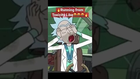 Running 🏃‍♂️ 🏃 From Toxicity Like: Rick and Morty.