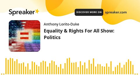 Equality & Rights For All Show: Politics