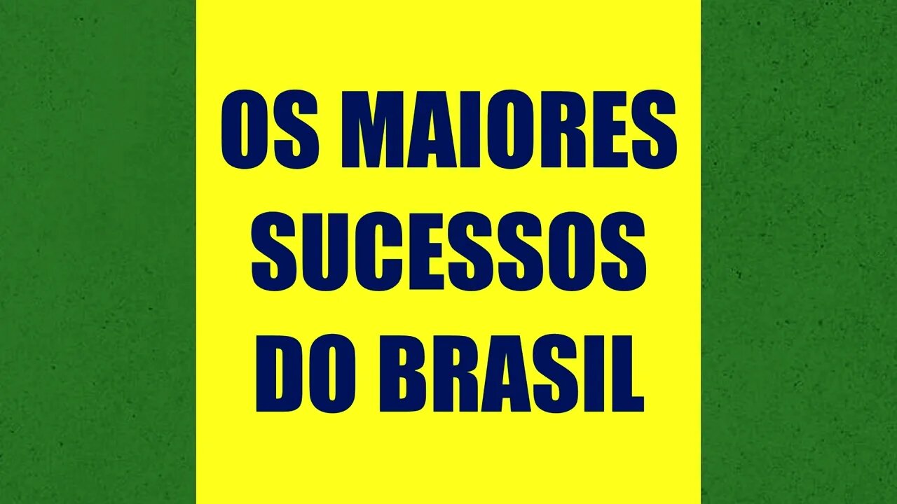 OS MAIORES SUCESSOS DO BRASIL | VOCÊ VAI CONSEGUIR