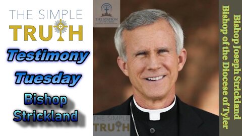 Bishop Joseph Strickland on Testimony Tuesday | The Simple Truth - Oct. 5th, 2021