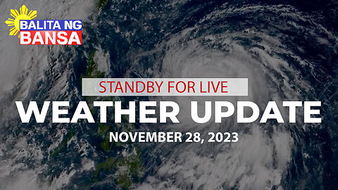 LIVE NOW: PAGASA weather update | November 28, 2023