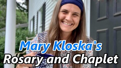 Rosary and Chaplet with Mary Kloska | Wed, July 28, 2021