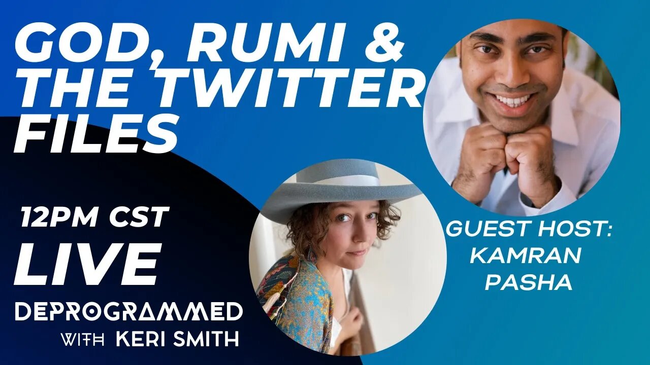LIVE Kerfefe Break: God, Rumi, and the Twitter Files - Kamran Pasha