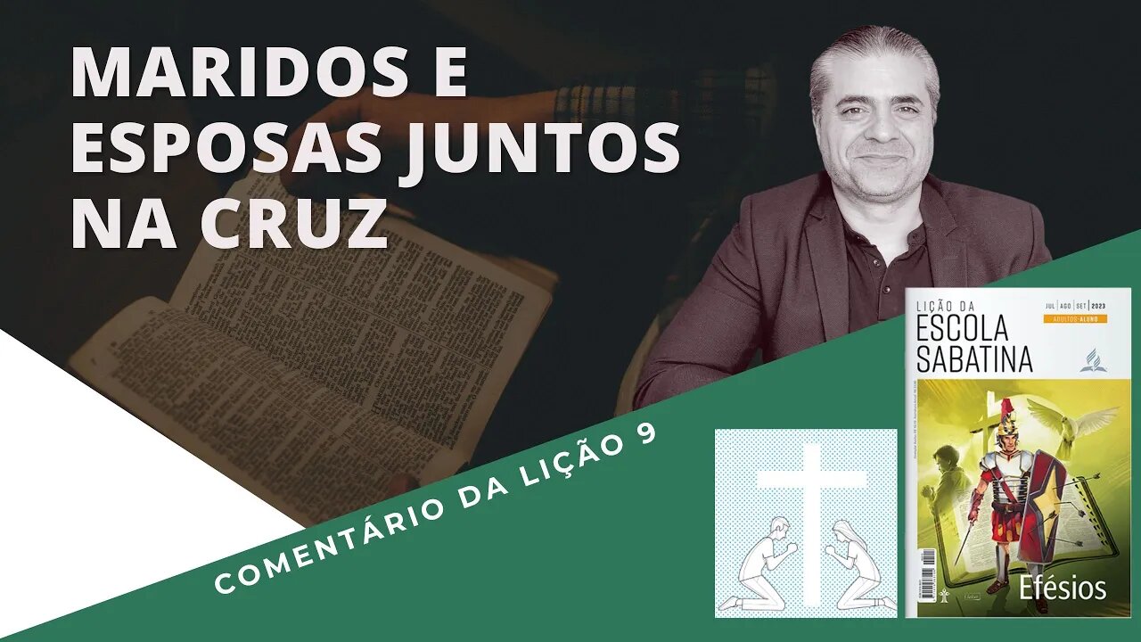 LIÇÃO 9 - ADEUS FEMINISMO: MARIDOS E ESPOSAS JUNTOS NA CRUZ - Leandro Quadros - Escola Sabatina