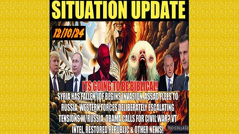 SITUATION UPDATE 12/10/24 - Syria Has Fallen As Idf Invades, Vt Intel, Obama Civil War,Putin Warning