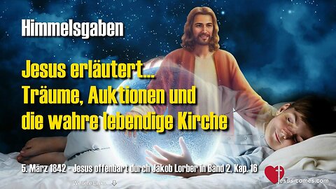 Träume, Auktionen und die wahre lebendige Kirche... Jesus erklärt ❤️ Himmelsgaben durch Jakob Lorber