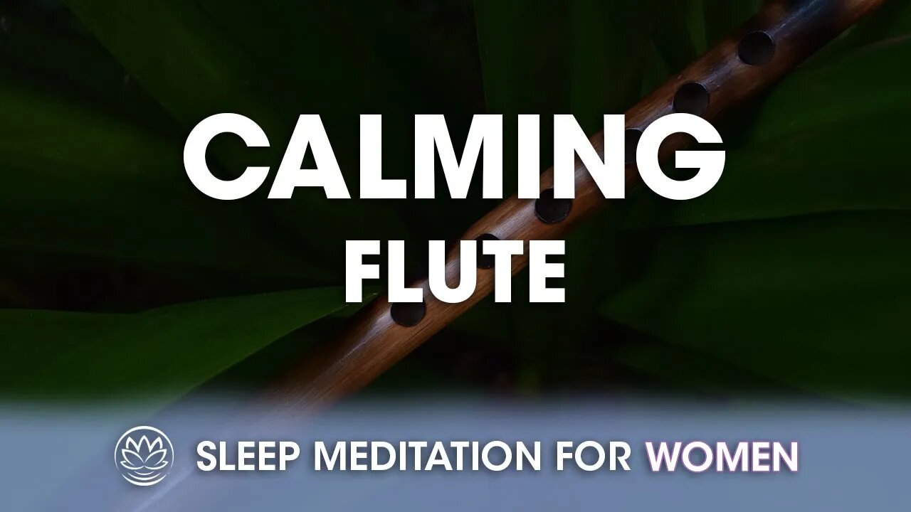 The Calming Flute // Sleep Meditation for Women