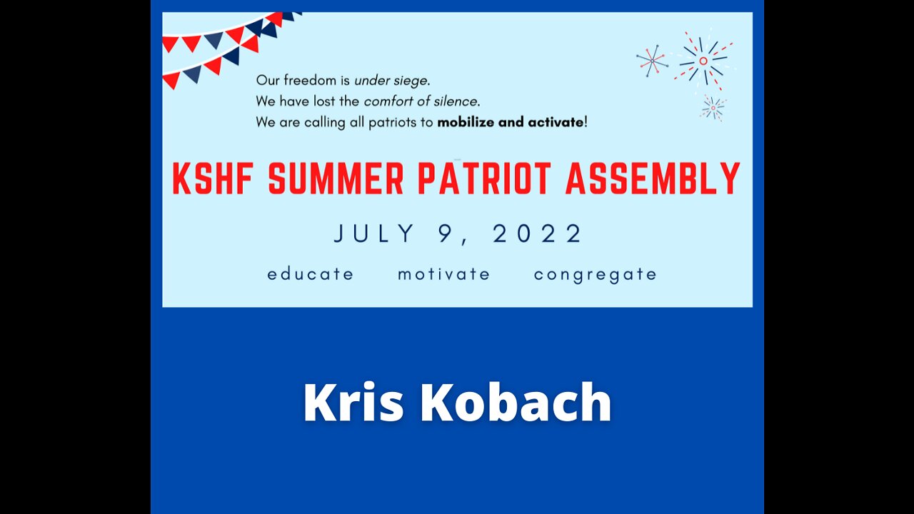 2022 KSHF Summer Patriot Assembly - Kris Kobach