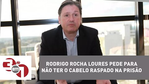 Rodrigo Rocha Loures pede para não ter o cabelo raspado na prisão