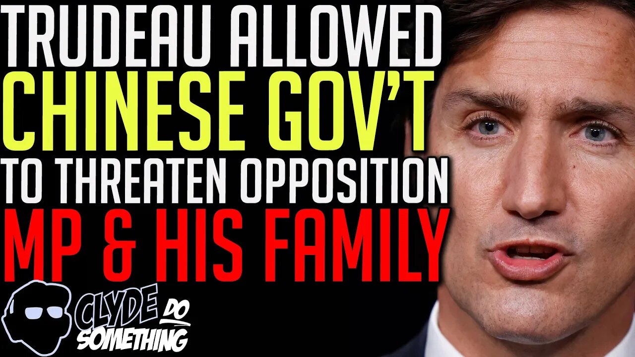 Trudeau's Gov't Allowed Chinese Diplomat to Intimidate Opposition MP & his Family for 2 Years