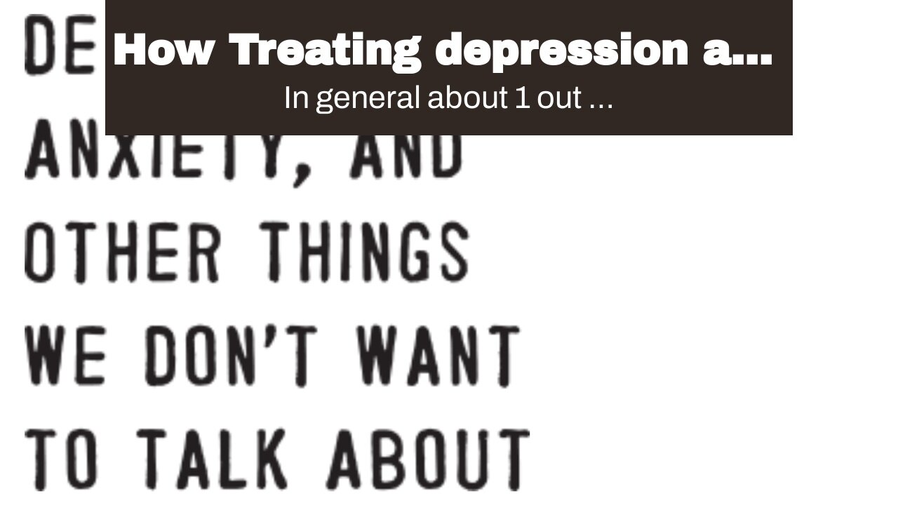 How Treating depression and anxiety - Counseling Today can Save You Time, Stress, and Money.