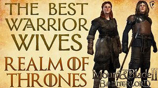 Best Warrior Wives in Realm of Thrones for Bannerlord