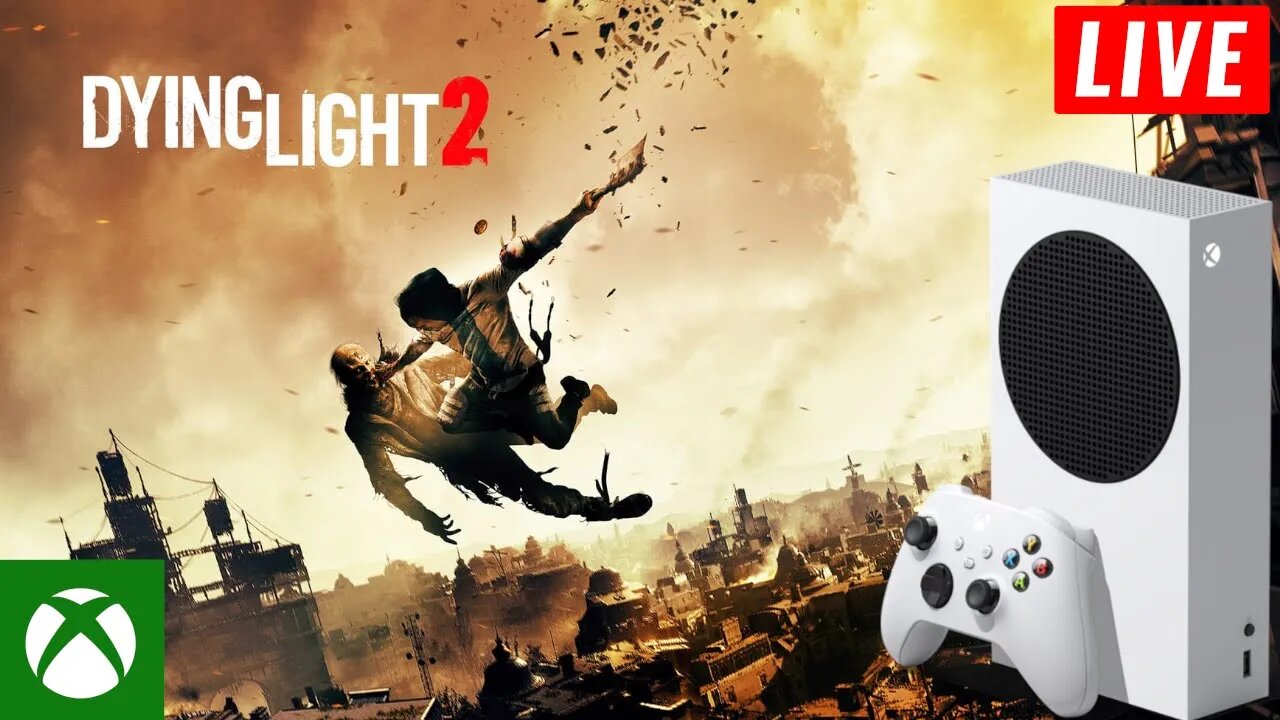 LIVE: DYING LIGHT 2 GOOD NIGHT,GOOD LUCK UPDATE no XBOX SERIES S 60 FPS