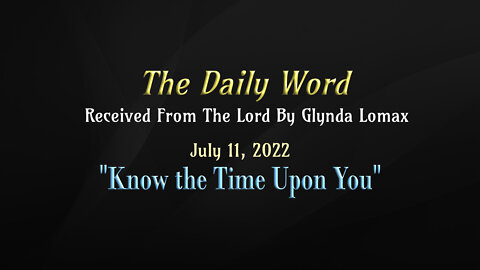 Daily Word - 7.11.2022 - Know The Time Upon You