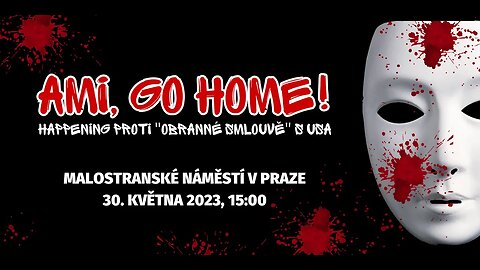 AMI go home - setkání na Malostranském náměstí v Praze dne 30.5. v 15:00