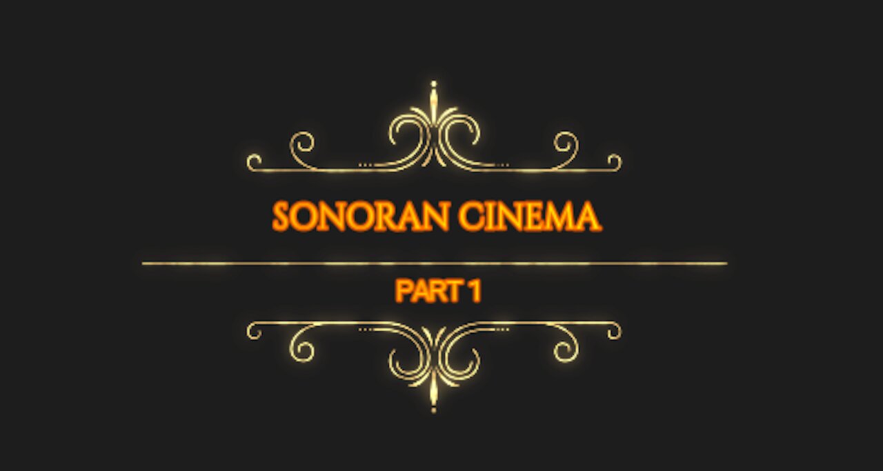 Sonoran Cinema PART 1