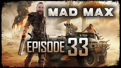 Mad Max // Episode 33 // IRONCLAD // Gameplay Walkthrough